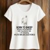 Born To Sneep World Is A Snorp Shirt 5 Born To Sneep World Is A Snorp Shirt (2)