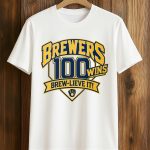Brewers 100 Wins Brew Lieve It Shirt