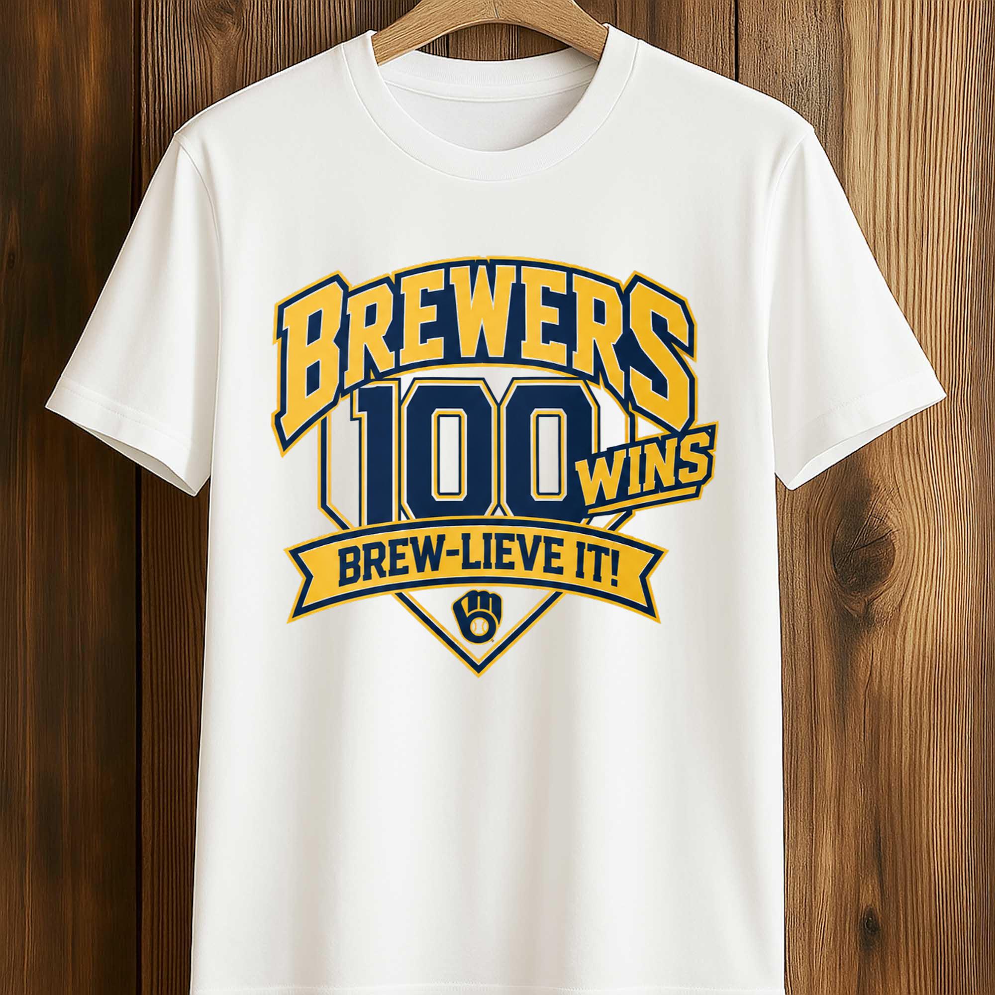 Brewers 100 Wins Brew Lieve It Shirt Brewers 100 Wins Brew Lieve It Shirt