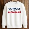 Catholics vs Alcoholics Shirt (6)