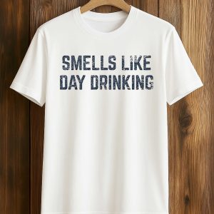 Smells Like Day Drinking Shirt (1)