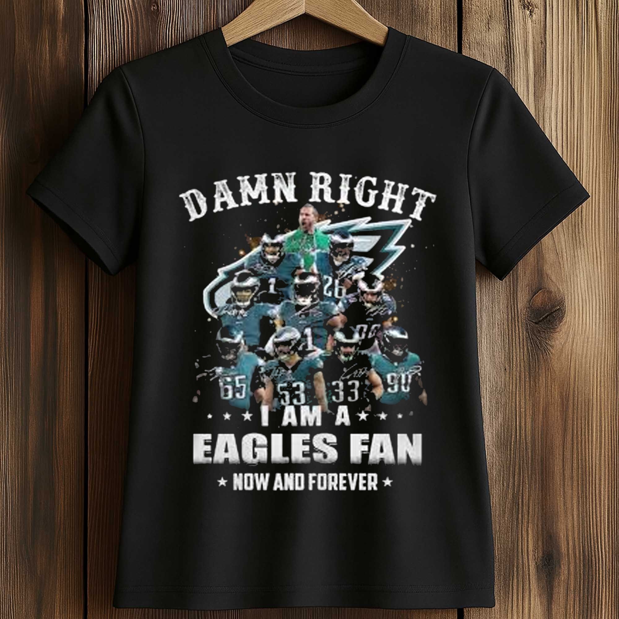 Damn Right I Am A Eagles Fan Now and Forever Shirt 2 Damn Right I Am A Eagles Fan Now and Forever Shirt (2)