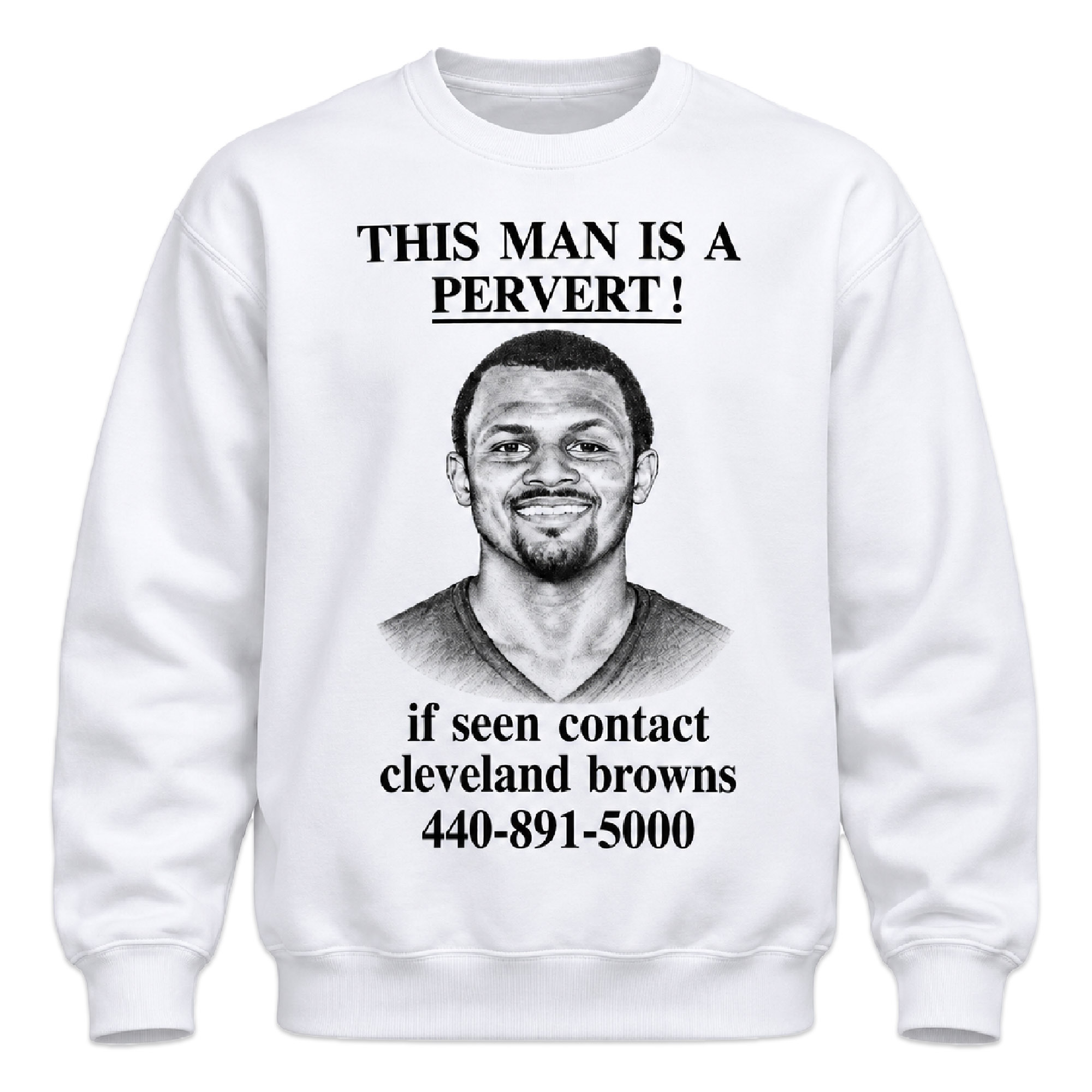 Deshaun Watson This Man Is a Pervert If Seen Contact Cleveland Browns Shirt 2 Deshaun Watson This Man Is a Pervert If Seen Contact Cleveland Browns Shirt (2)