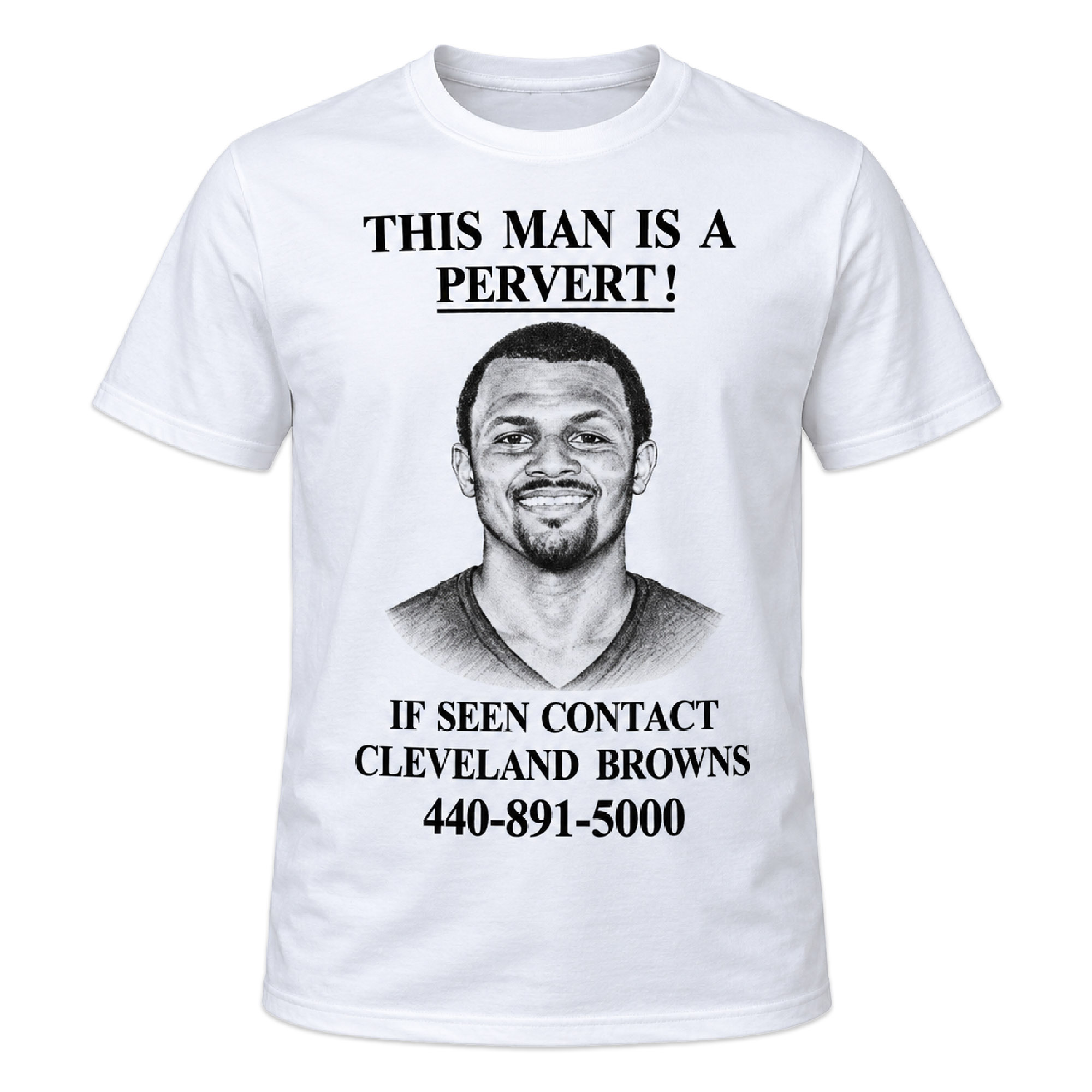 Deshaun Watson This Man Is a Pervert If Seen Contact Cleveland Browns Shirt Deshaun Watson This Man Is a Pervert If Seen Contact Cleveland Browns Shirt