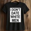 Dolly Martinez I Don’t Date White Men Shirt (2)