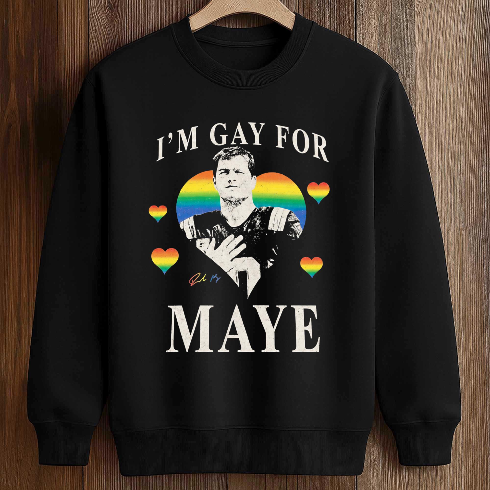 Drake Maye I'm Gay For Maye Shirt 3 Drake Maye I'm Gay For Maye Shirt (3)