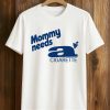 Dua Lipa Mommy Needs A Cigarette Shirt