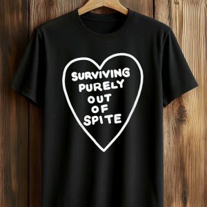 Surviving Purely Out Of Spite Heart Shirt