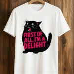 First Of All I'm A Delight Black Cat Shirt