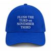 Flush The Turd On November Third Hat 6 Flush The Turd On November Third Hat