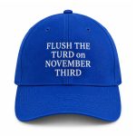 Flush The Turd On November Third Hat