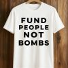 Fund People Not Bombs Shirt 5 Fund People Not Bombs Shirt