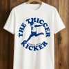 Harrison Mevis The Thiccer Kicker Shirt 9 Harrison Mevis The Thiccer Kicker Shirt