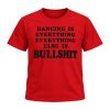 Harry Styles Dancing Is Everything Everything Else Is Bullshit Shirt 7 Harry Styles Dancing Is Everything Everything Else Is Bullshit Shirt