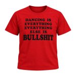 Harry Styles Dancing Is Everything Everything Else Is Bullshit Shirt