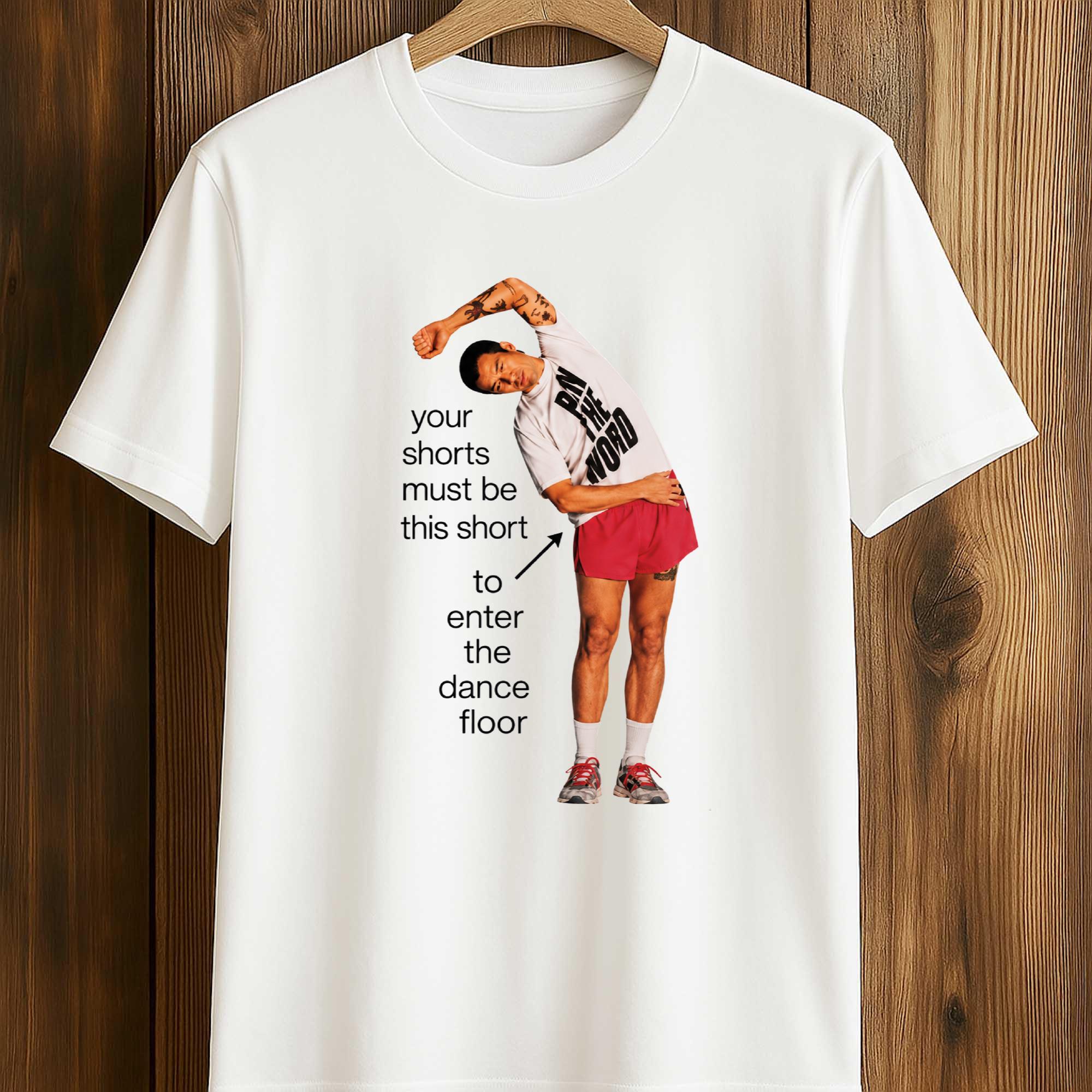 Harry Styles Your Shorts Must Be This Short To Enter The Dance Floor Shirt Harry Styles Your Shorts Must Be This Short To Enter The Dance Floor Shirt