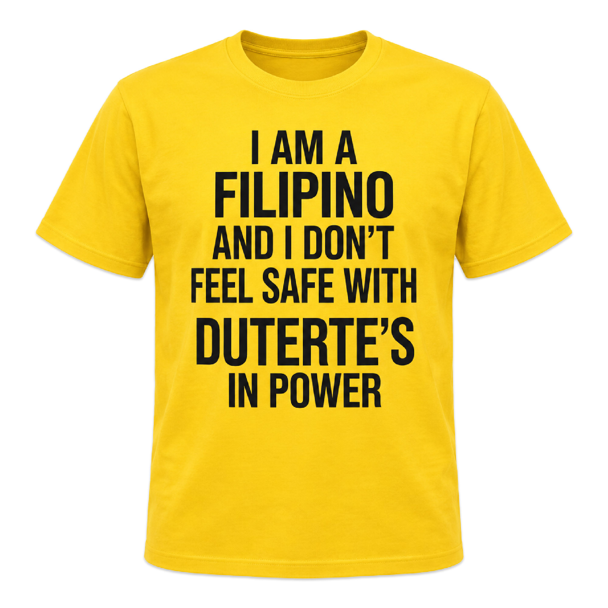 I Am A Filipino And I Don't Feel Safe With Duterte's In Power Shirt I Am A Filipino And I Don't Feel Safe With Duterte's In Power Shirt