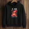 I Am Something Paper Rex Shirt (4)
