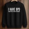 I Have BPD Beautiful Penis Disorder Shirt 6 I Have BPD Beautiful Penis Disorder Shirt (3)