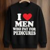 I Love Men Who Pay For Pedicures Shirt (3)