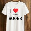 I Love Small Boobs Shirt 8 I Love Small Boobs Shirt
