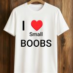 I Love Small Boobs Shirt