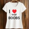 I Love Small Boobs Shirt (2)