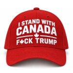 I Stand With Canada Fuck Trump Hat