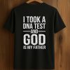 I Took A DNA Test And God Is My Father Shirt 4 I Took A DNA Test And God Is My Father Shirt