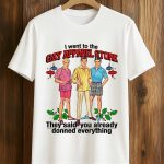 I Went To The Gay Apparel Store They Said You Already Donned Everything Shirt