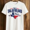 I’m A Talafreako Texas Shirt 4 I’m A Talafreako Texas Shirt