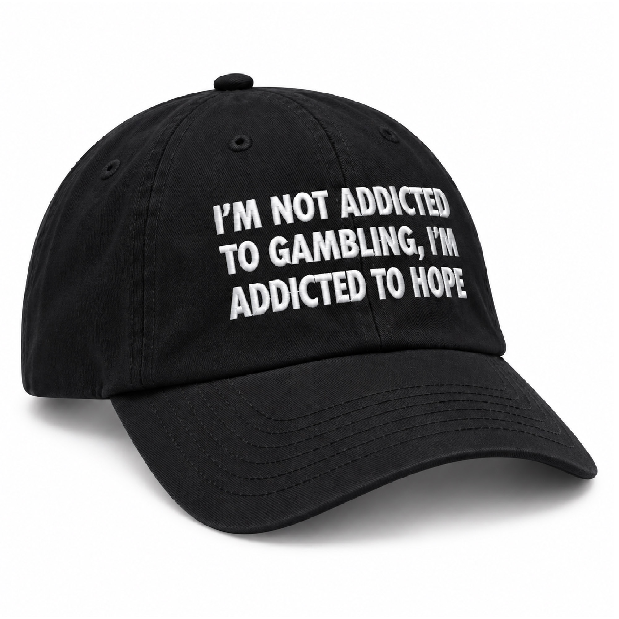 I'm Not Addicted To Gambling I'm Addicted To Hope Hat 2 I'm Not Addicted To Gambling I'm Addicted To Hope Hat (3)