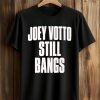 Joey Votto Still Bangs Shirt 8 Joey Votto Still Bangs Shirt