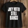 Joey Votto Still Bangs Shirt (2)