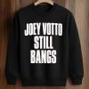 Joey Votto Still Bangs Shirt (3)