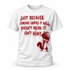 Just Because Someone Carries It Well Doesn't Mean It Isn't Heavy Shirt