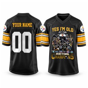 Yes, I'm Old But I Saw Steelers Six Time Champions Jersey