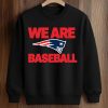 Patriots We Are Baseball Shirt (3)