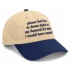 Please Feel Free To Dress Slutty At My Funeral It's What I Would Have Wanted Hat (2)