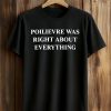 Poilievre Was Right About Everything Shirt