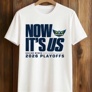 Now It’s Us Dallas Wings Playoffs 2026 Shirt