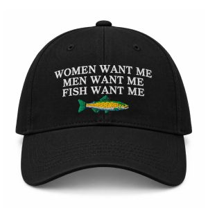 Women Want Me Men Want Me Fish Want Me Hat