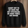 Shout Out To My Mom For Not Strangling Me When Things Got Rough Shirt 6 Shout Out To My Mom For Not Strangling Me When Things Got Rough Shirt (3)