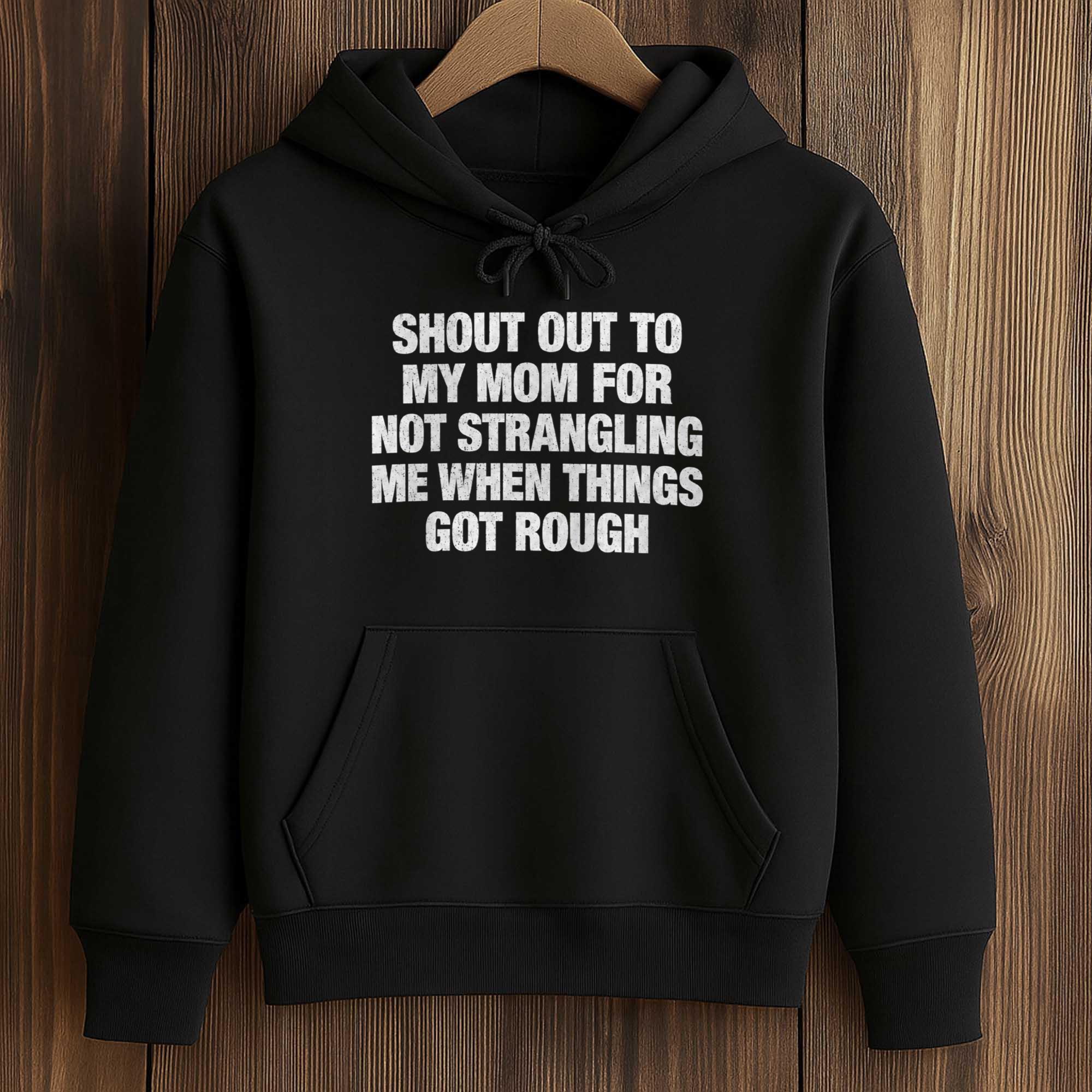 Shout Out To My Mom For Not Strangling Me When Things Got Rough Shirt 4 Shout Out To My Mom For Not Strangling Me When Things Got Rough Shirt (4)