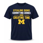 Stealing Signs Committing Crimes And Creating Time Shirt