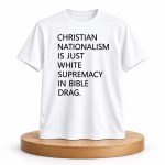 Tom Powell Jr Christian Nationalism Is Just White Supremacy In Bible Drag Shirt