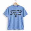Trevor Donovan I Left My Dog To Be Here This Better Be Good Shirt 3 Trevor Donovan I Left My Dog To Be Here This Better Be Good Shirt (2)