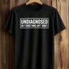 Trevor Donovan Undiagnosed But Something Aint Right Shirt