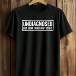 Trevor Donovan Undiagnosed But Something Aint Right Shirt