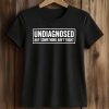 Trevor Donovan Undiagnosed But Something Aint Right Shirt (2)